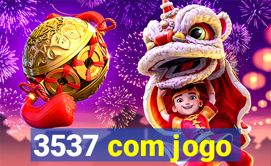 3537 com jogo